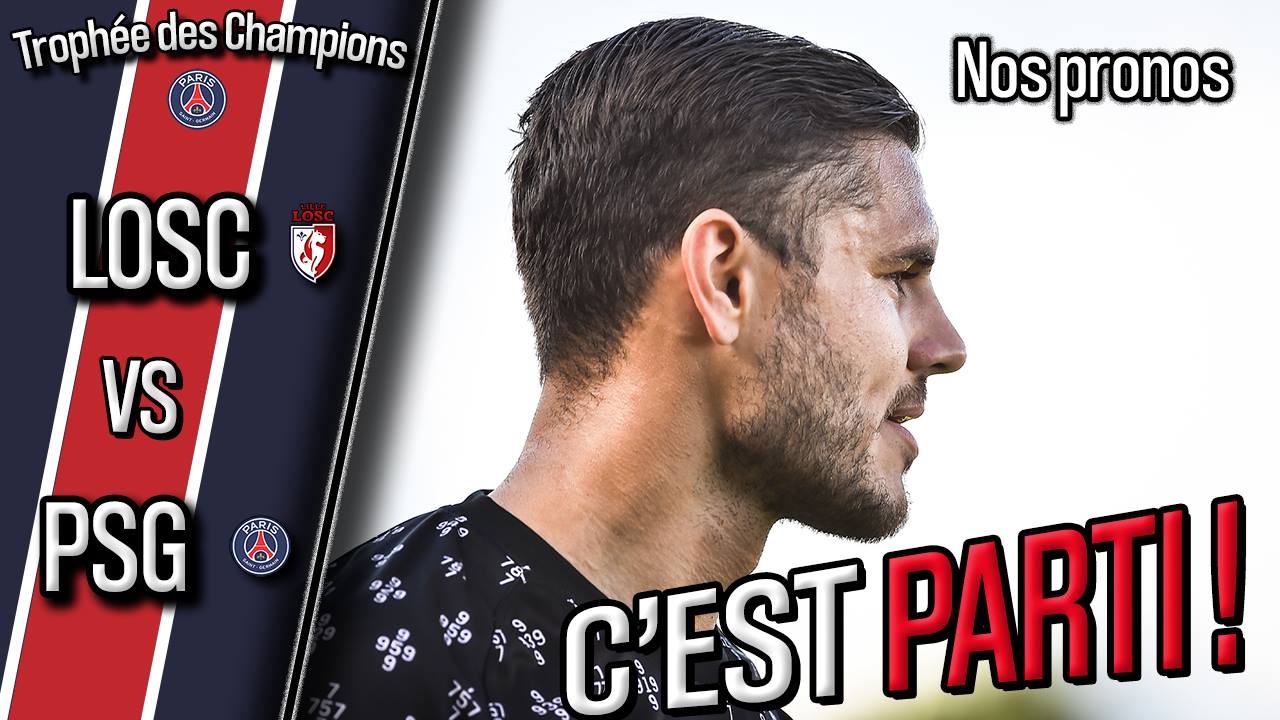 Podcast Lille/PSG – Quelle équipe parisienne ? Et nos scores !